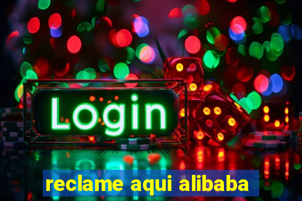 reclame aqui alibaba